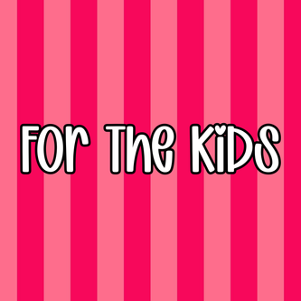 For The Kids